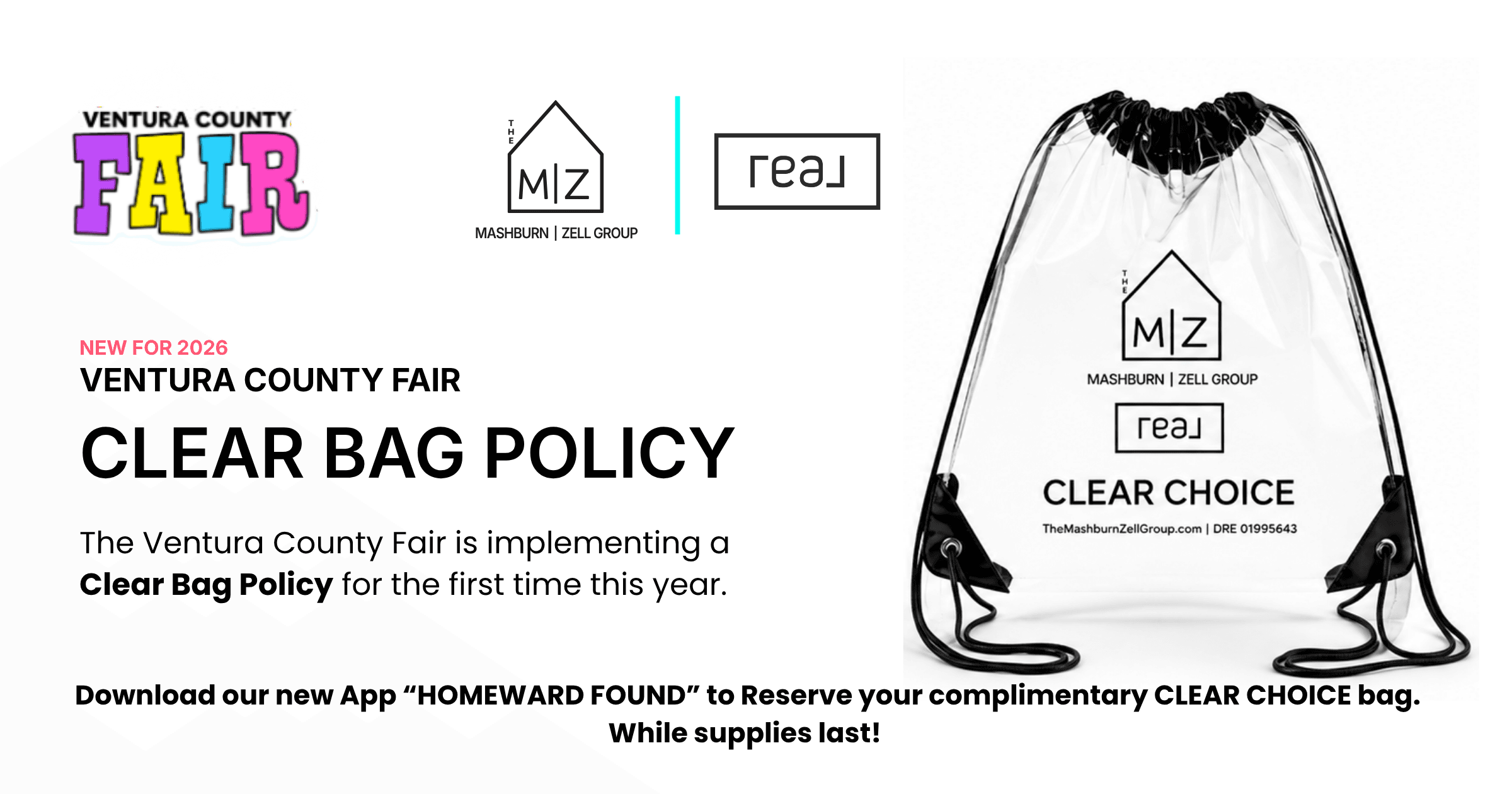 Ventura County Fair Clear Bag | Reserve Yours Free Ventura County Fair 2026 Clear Bag Policy promotion featuring The Mashburn Zell Group and Real Brokerage. Download the Homeward Found app to reserve a complimentary Clear Choice clear bag while supplies last.